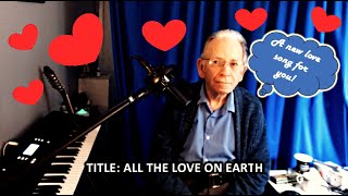 ALL THE LOVE ON EARTH  Home performance KBs PSRE463 PSREW310 Creative Pianist songwriter [upl. by Arded]