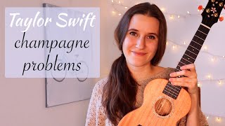 Champagne Problems  Taylor Swift Easy Ukulele Tutorial [upl. by Adnert]