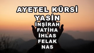 İnşirah Suresi  Fatiha Suresi  NAS Suresi  FELAK Suresi  AYETEL KÜRSİ  YASİN SURESİ DİNLE [upl. by Oetsira]