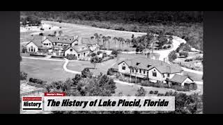 The History Of Lake Placid Florida ​⁠ [upl. by Sanfourd]