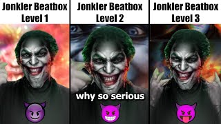 5 Levels Of Jonkler Beatbox 😈 Why So Serious [upl. by Jeffers199]