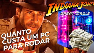 QUANTO CUSTA UM PC PARA RODAR INDIANA JONES NOS REQUISITOS MINIMOS [upl. by Hathaway201]