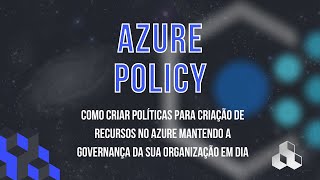 DICAS E TRUQUES 20  AZURE POLICY IMPLEMENTANDO GOVERNANÇA PARA SEUS RECURSOS EM NUVEM [upl. by Oeram786]