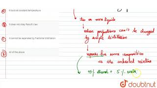 Which is correct statement about azeotropic mixture [upl. by Trah]