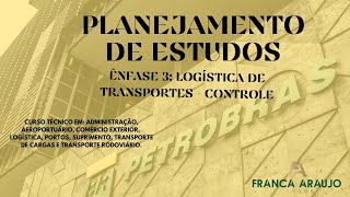 Planejamento de Estudo – Ênfase 3 Logística de Transporte – Controle 2023 – PETROBRAS GRATUITO [upl. by Nonnac]