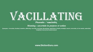 How to Pronounce vacillating with Meaning Phonetic Synonyms and Sentence Examples [upl. by Mcilroy890]