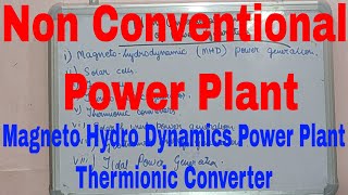 Non Conventional Power PlantMagneto Hydro Dynamics Power PlantThermionic ConverterElectrical [upl. by Strawn]