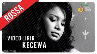 Rossa  Kecewa  Video Lirik [upl. by Hilaire711]