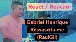 REACT  REACÃO Gabriel Henrique  quotRessuscitamequot  SHADOW BRASIL  VOVÔ RAUL GIL [upl. by Akimyt639]