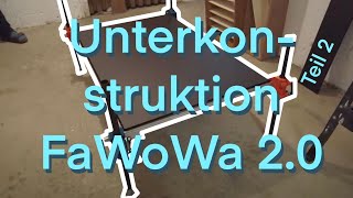 Unterkonstruktion des FaWoWa 20 zusammenbauen T2 [upl. by Carolyn443]