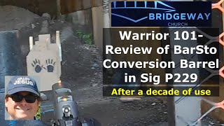 Warrior 101 Review of BarSto Conversion 9mm Barrel in Sig P229 After a Decade [upl. by Eitac]