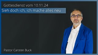 Gottesdienst vom 101124  Sieh doch ich mache alles neu [upl. by Nyrak]