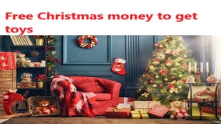 Free Christmas Money  How to Get Free Christmas Toys and Money [upl. by Xila689]