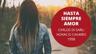 Hasta Siempre Amor  Carlos Di Sarli  Horacio Casares  Tango  1958 [upl. by Fiona]