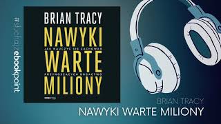 Nawyki dzięki którym będziesz więcej zarabiać  Brian Tracy  NAWYKI WARTE MILIONY  Audiobook [upl. by Roby]