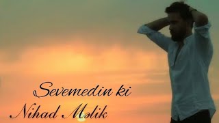 Nihad Melik  Sevemedin ki Official Music Video [upl. by Casandra]