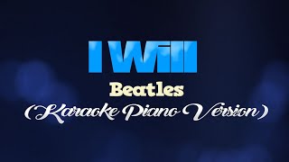 I WILL  Beatles KARAOKE PIANO VERSION [upl. by Kellia]