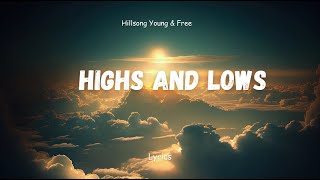 Highs amp Lows  Hillsong Young and Free  lyrics [upl. by Habas]