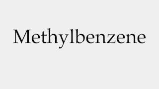 How to Pronounce Methylbenzene [upl. by Enimrej]