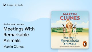 Meetings With Remarkable Animals by Martin Clunes · Audiobook preview [upl. by Anoved]