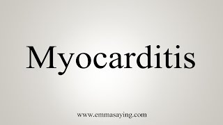 How To Say Myocarditis [upl. by Drehcir]