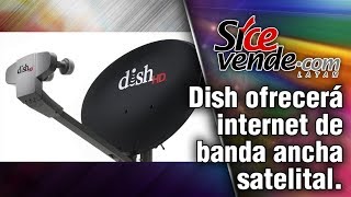 Dish ofrecerá internet de banda ancha satelital [upl. by Adahs]