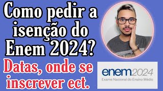 COMO PEDIR A ISENÇÃO DO ENEM 2024 DATAS ATUALIZADAS ONDE SE INSCREVER ECT [upl. by Sura]