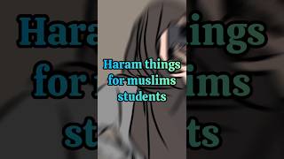 Haram things for muslims student shorts islamicvideos shortfeed ytshorts [upl. by Ahsart]