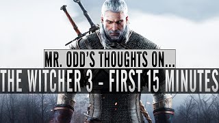 The Witcher 3  The First 15 Minutes  Mr Odds Thoughts [upl. by Elatsyrk]