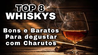 8 Whiskys Bons e Baratos p Degustar com Charutos [upl. by Roxy]