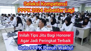 Seleksi Kompetensi PPPK 2024 Sebentar Lagi Ini Tips Jitu Bagi Honorer Agar Jadi Peringkat Terbaik [upl. by Ocer]