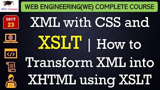 L23 XML with CSS and XSLT  How to Transform XML into XHTML using XSLT  Web Engineering Lectures [upl. by Ariew536]