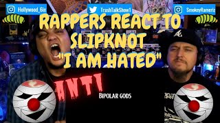 Rappers React To Slipknot quotI AM HATEDquot [upl. by Sobel]