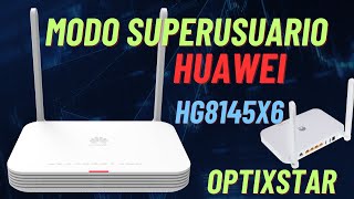 SUPERUSUARIO MODEM HUAWEI OPTIXSTAR HG8145X6 [upl. by Oilla]