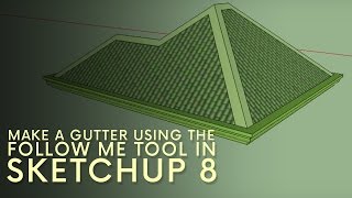 How To Make A Gutter Using the Follow Me Tool In Sketchup 8 [upl. by Yeoz]