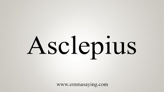 How To Say Asclepius [upl. by Anael821]