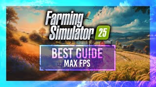 BEST Optimization Guide  Farming Simulator 25  Max FPS  Best Settings [upl. by Astra830]