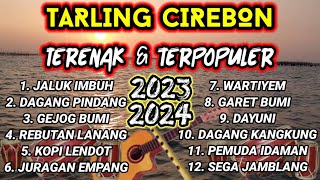 TARLING CIREBONAN TERBARU 2023  TERENAK DAN TERPOPULER [upl. by Aicnetroh]