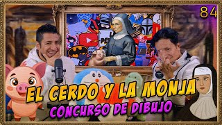 LA PENSIÓN 84  EL CERDO Y LA MONJA 🐷 CONVOCATORIA PARA CONCURSO DE DIBUJO HAY PREMIOS [upl. by Reddy]