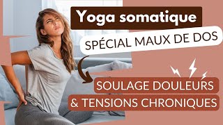 Yoga somatique  Mal de dos  Soulage tes douleurs et tensions [upl. by Lemej]