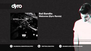 Bali Bandits  Welcome Dyro Remix [upl. by Annotahs318]