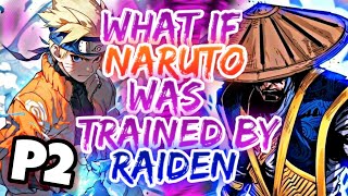 What if Naruto was trained by Raiden and master sage of six paths  PART 2 [upl. by Lia346]