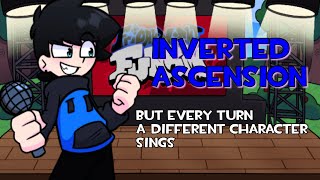 Inverted Ascension V2 But Every Turn A Different Character Sings My Version Friday Night Funkin’ [upl. by Huntlee]