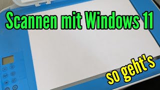 Scannen mit Windows 11 so geht´s Anleitung Scanner App Windows 11 [upl. by Arlinda]