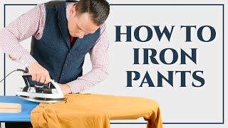 How To Iron Dress Pants Trousers Slacks Chinos  Ironing Series Part III  Gentlemans Gazette [upl. by Nachison]