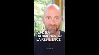 Audelà du diagnostic  La résilience [upl. by Arsi]