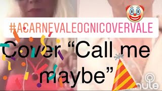 ACARNEVALEOGNICOVERVALE 🤪 COVER “Call me maybe” Carly Rae Jepsen [upl. by Nylidnarb]