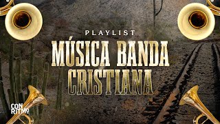 Música Banda Cristiana I Lo Mejor de la Banda Cristiana  Regional Cristiano 🎵🤠 [upl. by Arukas]