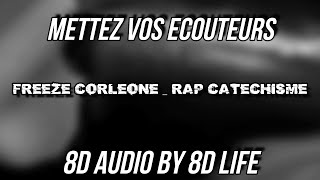 FREEZE CORLEONE  RAP CATECHISME 8D AUDIO 🎧 BEST VERSION [upl. by Courtney711]