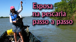 Doutor Pescador 25  Esposa na pescaria passo a passo [upl. by Yaf]